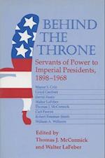 Behind the Throne: Servants of Power to Imperial Presidents, 1898-1968 