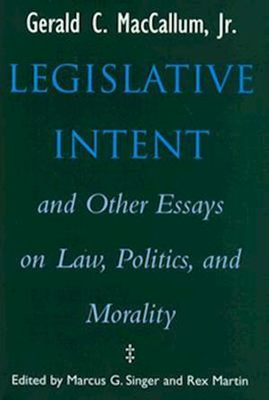 Legislative Intent and Other Essays on Politics, Law, and Morality