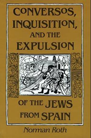 Conversos, Inquisition and the Expulsion of the Jews from Spain