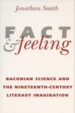 Fact and Feeling: Baconian Science and the Nineteenth-Century Literary Imagination 