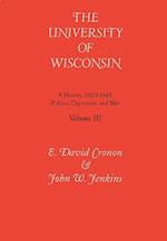 Univ of Wisconsin V3: Volume III: Politics, Depression, and War, 1925-1945 