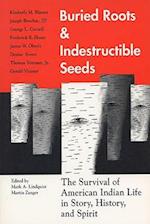 Buried Roots/Indestructible Seeds: The Survival of American Indian Life in Story, 