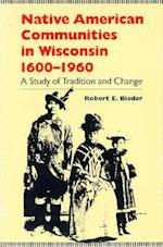 Native American Communities in Wisconsin, 1600-1960: A Study of Tradition and Change 