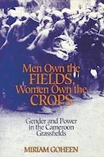 Goheen, M:  Men Own the Fields, Women Own the Crops