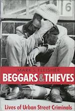 Beggars and Thieves: Lives of Urban Street Criminals 