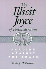 Illicit Joyce of Postmodernism Illicit Joyce of Postmodernism Illicit Joyce of Postmodernism