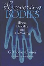 Recovering Bodies: Illness, Disability, and Life Writing 