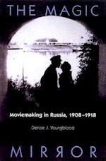 Magic Mirror: Moviemaking in Russia, 1908-1918 