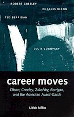 Career Moves: Olson, Creeley, Zukofsky, Berrigan, and 