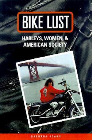 Bike Lust: Harleys, Women, And American Society