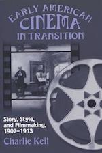 Early American Cinema in Transition: Story, Style, and Filmmaking, 1907-1913 