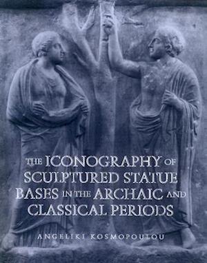 Iconography of Sculptured Statue Bases: In the Archaic and Classical Periods