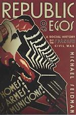 Republic of Egos: Social History of the Spanish Civil War 