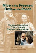 Mice in the Freezer, Owls on the Porch: The Lives of Naturalists Frederick and Francis Hamerstrom 