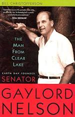 Man from Clear Lake: Earth Day Founder Senator Gaylord Nelson 