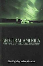 Spectral America: Phantoms and the National Imagination 