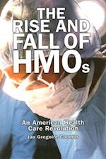 Rise and Fall of HMOs: An American Health Care Revolution 