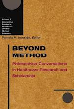 Beyond Method: Philosophical Conversations in Healthcare Research and Scholarship 