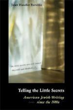 Telling the Little Secrets: American Jewish Writing Since the 1980s 