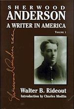 Sherwood Anderson, Volume 1: A Writer in America 