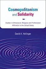 Cosmopolitanism and Solidarity: Studies in Ethnoracial, Religious, and Professional Affiliation in the United States 