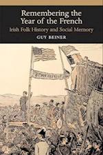 Remembering the Year of the French: Irish Folk History and Social Memory 