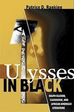Ulysses in Black: Ralph Ellison, Classicism, and African American Literature 