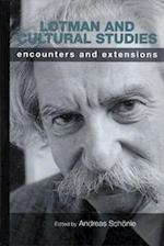 Lotman and Cultural Studies: Encounters and Extensions 