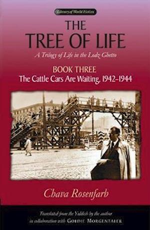 Tree of Life, Book Three: The Cattle Cars Are Waiting, 1942-1944