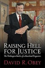 Raising Hell for Justice: The Washington Battles of a Heartland Progressive 