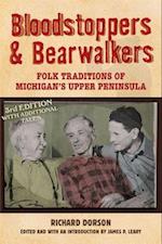 Bloodstoppers and Bearwalkers: Folk Traditions of Michigan's Upper Peninsula 