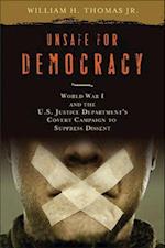 Unsafe for Democracy: World War I and the U.S. Justice Department's Covert Campaign to Suppress Dissent 