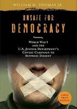 Unsafe for Democracy: World War I and the U.S. Justice Department's Covert Campaign to Suppress Dissent 