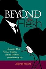 Beyond the Flesh: Alexander Blok, Zinaida Gippius, and the Symbolist Sublimation of Sex 