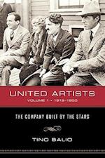 United Artists, Volume 1, 1919-1950: The Company Built by the Stars 