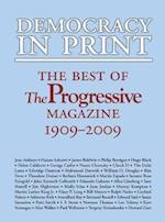 Democracy in Print: The Best of the Progressive Magazine, 1909-2009 