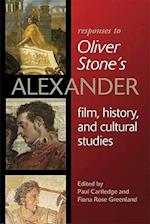 Responses to Oliver Stone's Alexander: Film, History, and Cultural Studies 