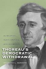 Thoreau's Democratic Withdrawal: Alienation, Participation, and Modernity 