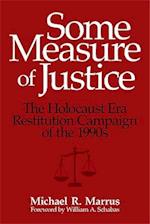 Some Measure of Justice: The Holocaust Era Restitution Campaign of the 1990s 