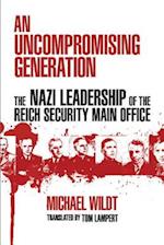 Uncompromising Generation: The Nazi Leadership of the Reich Security Main Office 