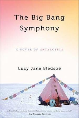 Big Bang Symphony: A Novel of Antarctica