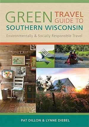 Green Travel Guide to Southern Wisconsin: Environmentally and Socially Responsible Travel