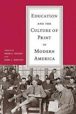 EDUCATION AND THE CULTURE OF PRINT IN MODERN AMERICA