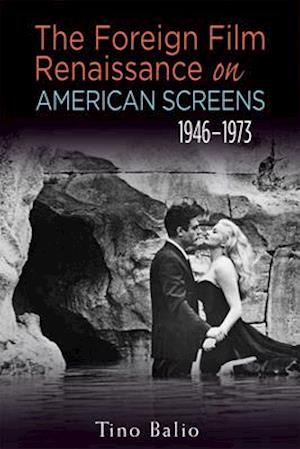 The Foreign Film Renaissance on American Screens, 1946-1973