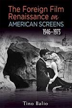 The Foreign Film Renaissance on American Screens, 1946-1973 