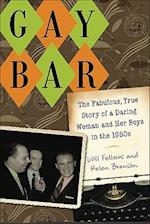 Gay Bar: The Fabulous, True Story of a Daring Woman and Her Boys in the 1950s 