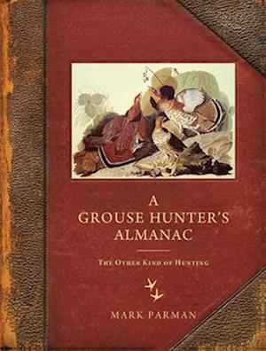 Grouse Hunter's Almanac: The Other Kind of Hunting