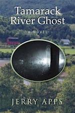 Apps, J:  Tamarack River Ghost