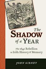 Shadow of a Year: The 1641 Rebellion in Irish History and Memory 