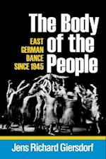 Body of the People: East German Dance Since 1945 